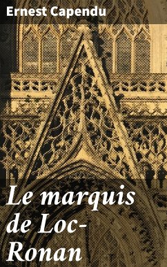 Le marquis de Loc-Ronan (eBook, ePUB) - Capendu, Ernest