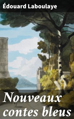 Nouveaux contes bleus (eBook, ePUB) - Laboulaye, Édouard