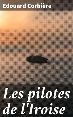 Les pilotes de l'Iroise (eBook, ePUB) - Corbière, Edouard