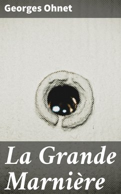 La Grande Marnière (eBook, ePUB) - Ohnet, Georges