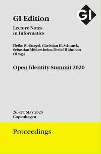 GI Edition Proceedings Band 305 Open Identity Summit 2020 - Roßnagel, Heiko; Schunck, Christian H.; Mödersheim, Sebastian; Hühnlein, Detlef; Gesellschaft für Informatik e.V. (GI)