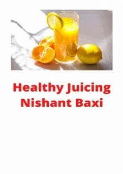 Healthy Juicing - Baxi, Nishant