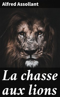 La chasse aux lions (eBook, ePUB) - Assollant, Alfred