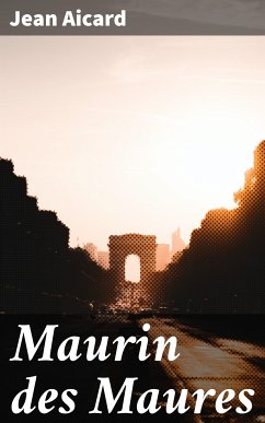 Maurin des Maures (eBook, ePUB) - Aicard, Jean