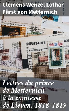 Lettres du prince de Metternich à la comtesse de Lieven, 1818-1819 (eBook, ePUB) - Metternich, Clemens Wenzel Lothar, Fürst von