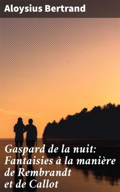 Cover Gaspard de la nuit: Fantaisies à la manière de Rembrandt et de Callot (eBook, ePUB)