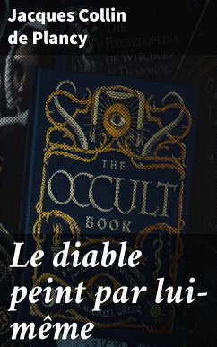 Le diable peint par lui-même (eBook, ePUB) - Plancy, Jacques Collin de