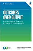 Outcomes over Output: Why Customer Behavior Is the Key Metric for Business Success (eBook, ePUB)