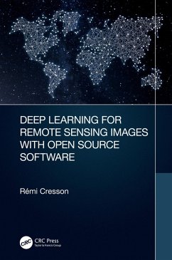 Deep Learning for Remote Sensing Images with Open Source Software (eBook, PDF) - Cresson, Rémi