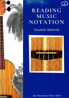 Reading Music Notation - Ukulele Method (eBook, ePUB) - Nilov, Alexandr