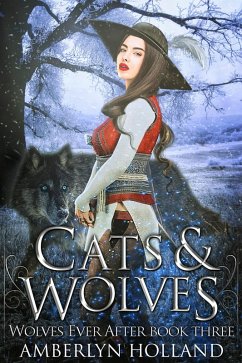 Cats and Wolves (Wolves Ever After, #3) (eBook, ePUB) - Holland, Amberlyn