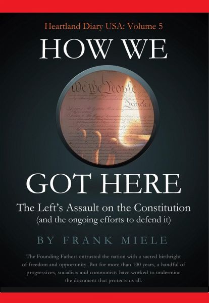 How We Got Here: The Left's Assault on the Constitution (Heartland Diary USA, #5) (eBook, ePUB)