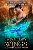 The Familiar's Wings (The Paranormal Council, #7) (eBook, ePUB)