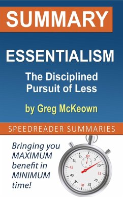 Summary of Essentialism: The Disciplined Pursuit of Less by Greg McKeown (eBook, ePUB) - Summaries, SpeedReader