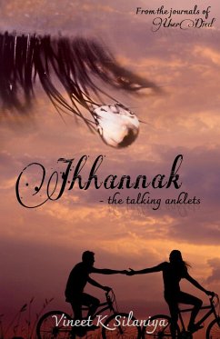 Jhhannak - the talking anklets (From the journals of 'User Died') (eBook, ePUB) - SIlaniya, Vineet K.
