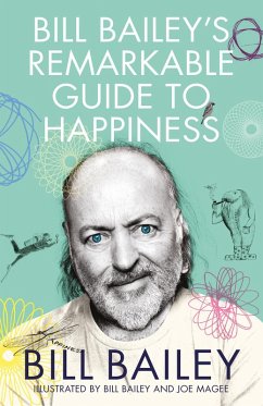 Bill Bailey's Remarkable Guide to Happiness (eBook, ePUB) - Bailey, Bill