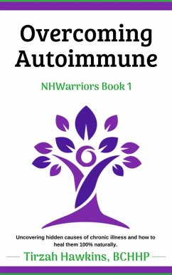 Overcoming Autoimmune (NHWarriors, #1) (eBook, ePUB) - Hawkins, Tirzah