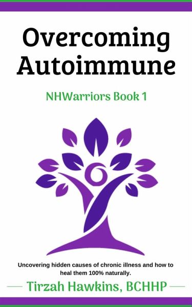Overcoming Autoimmune (NHWarriors, #1) (eBook, ePUB) Overcoming Autoimmune (NHWarriors, #1) (eBook, ePUB)