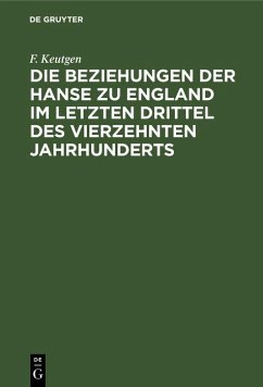 Cover Die Beziehungen der Hanse zu England im letzten Drittel des vierzehnten Jahrhunderts (eBook, PDF)