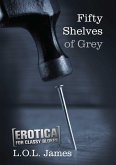 Fifty Shelves of Grey (eBook, ePUB) Fifty Shelves of Grey (eBook, ePUB)