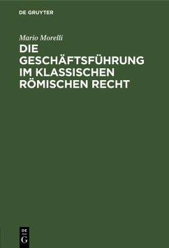 Cover Die Geschäftsführung im klassischen römischen Recht (eBook, PDF)