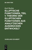 Elliptische Funktionen, Teil 1: Theorie der elliptischen Funktionen aus analytischen Ausdrücken entwickelt (eBook, PDF)