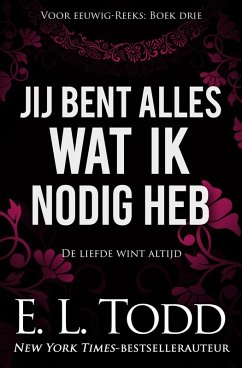 Jij bent alles wat ik nodig heb (Voor eeuwig, #3) (eBook, ePUB) - Todd, E. L.