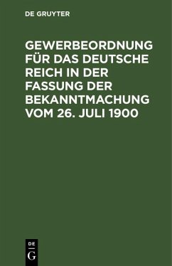 Cover Gewerbeordnung für das Deutsche Reich in der Fassung der Bekanntmachung vom 26. Juli 1900 (eBook, PDF)