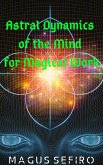 Astral Dynamics of the Mind for Magical Work (eBook, ePUB)