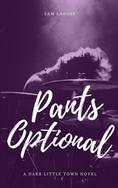 Pants Optional (Dark Little Town, #2) (eBook, ePUB) - Larose, Sam