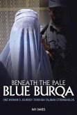 Beneath the Pale Blue Burqa (eBook, ePUB) Beneath the Pale Blue Burqa (eBook, ePUB)