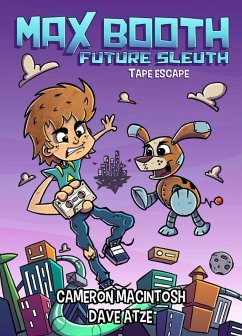 Max Booth Future Sleuth: Tape Escape! (eBook, ePUB) - Macintosh, Cameron