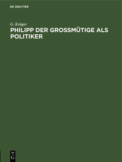 Philipp der Großmütige als Politiker (eBook, PDF) - Krüger, G.
