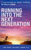 Running Into the Next Generation (The Race Trilogy, #2.5) (eBook, ePUB) Running Into the Next Generation (The Race Trilogy, #2.5) (eBook, ePUB)
