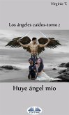 Huye, Ángel Mío (eBook, ePUB)