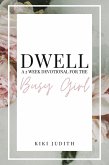 Dwell: A Two Week Devotional for the Busy Girl (eBook, ePUB)