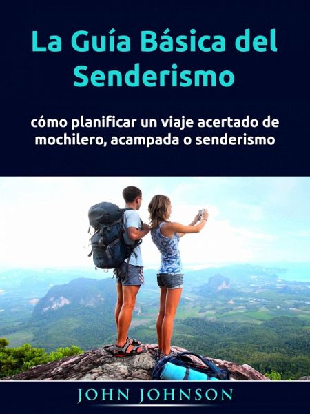 La Guía Básica del Senderismo (eBook, ePUB) La Guía Básica del Senderismo (eBook, ePUB)