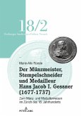 Der Mu¿nzmeister, Stempelschneider und Medailleur Hans Jacob I. Gessner (1677-1737)