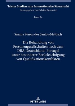 Die Behandlung von Personengesellschaften nach dem DBA Deutschland¿Portugal unter besonderer Berücksichtigung von Qualifikationskonflikten - Pessoa dos Santos-Mettlach, Susana