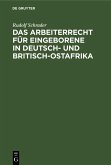Das Arbeiterrecht für Eingeborene in Deutsch- und Britisch-Ostafrika (eBook, PDF)