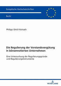 Die Regulierung der Vorstandsvergütung in börsennotierten Unternehmen - Keinath, Philipp