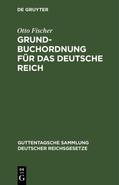 Grundbuchordnung für das Deutsche Reich (eBook, PDF) Grundbuchordnung für das Deutsche Reich (eBook, PDF)