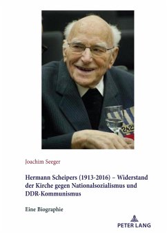 Hermann Scheipers (1913 - 2016) - Widerstand der Kirche gegen Nationalsozialismus und DDR-Kommunismus - Seeger, Joachim