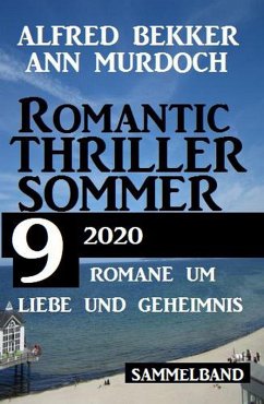 Romantic Thriller Sommer 2020: 9 Romane um Liebe und Geheimnis (eBook, ePUB) - Bekker, Alfred