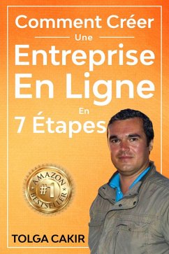 Comment Créer Une Entreprise En Ligne En 7 Étapes (1, #1) (eBook, ePUB) - Cakir, Tolga