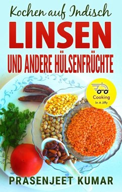 Kochen auf Indisch-Linsen Und Andere Hülsenfrüchte (eBook, ePUB) - Kumar, Prasenjeet