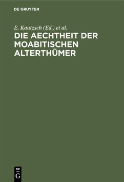 Die Aechtheit der Moabitischen Alterthümer (eBook, PDF) Die Aechtheit der Moabitischen Alterthümer (eBook, PDF)