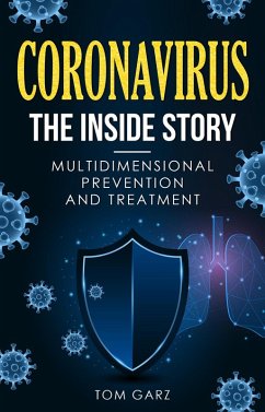 Coronavirus-The Inside Story: Multidimensional Prevention and Treatment (eBook, ePUB) - Garz, Tom
