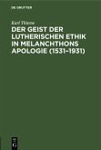 Der Geist der lutherischen Ethik in Melanchthons Apologie (1531-1931) (eBook, PDF)