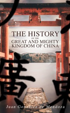 The History of the Great and Mighty Kingdom of China (eBook, ePUB) - de Mendoza, Juan González